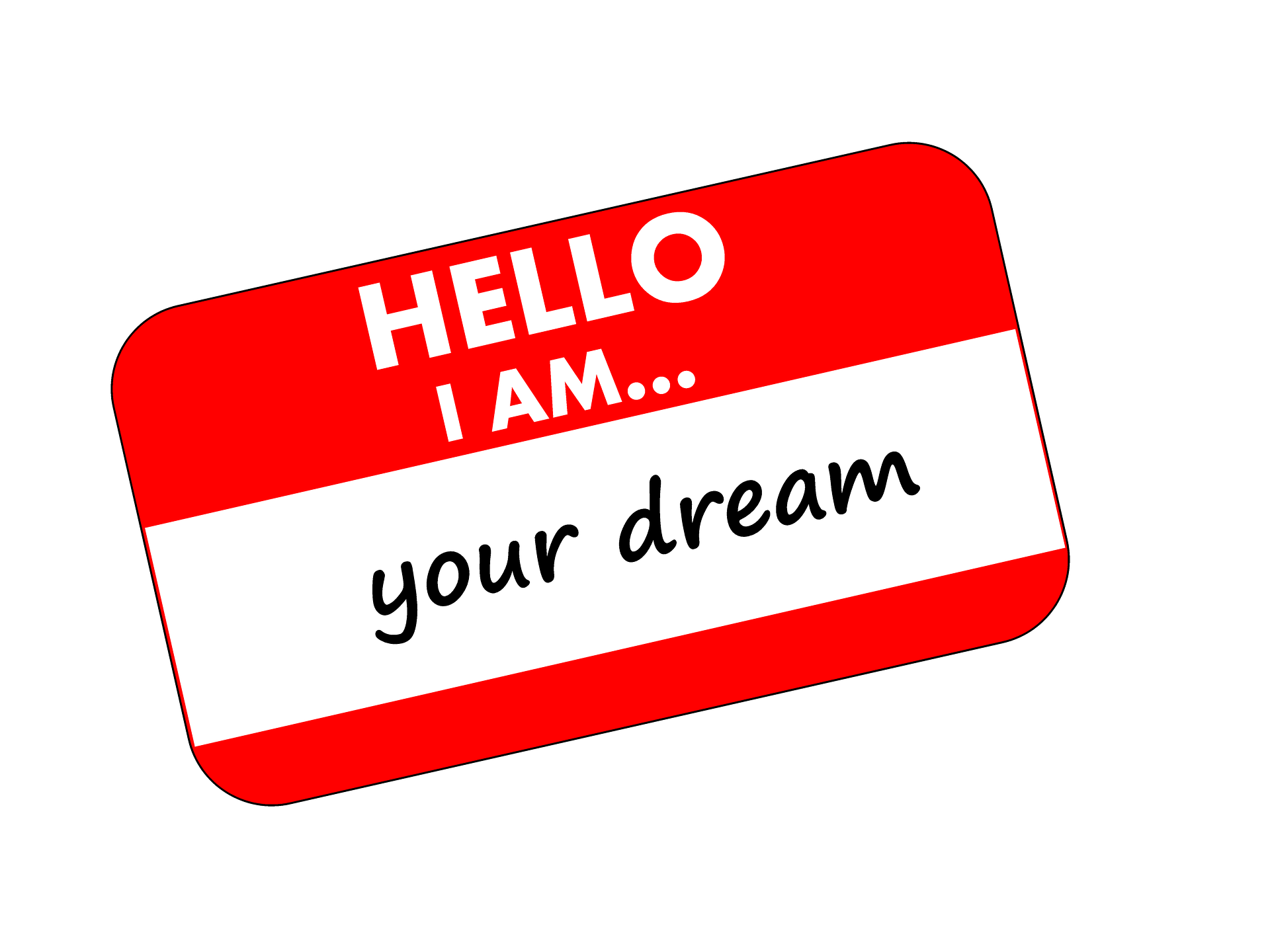 Hello I am your dream name tag